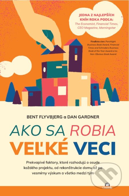 Ako sa robia veľké veci-Bent Flyvbjerg a Dan Gardner