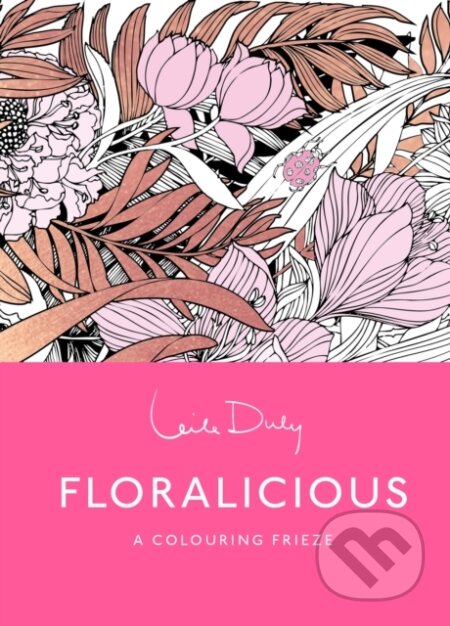 Floralicious: The Colouring Frieze-Leila Duly
