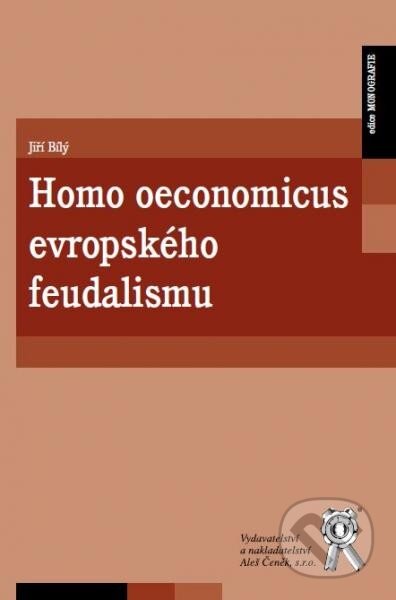 Homo oeconomicus evropského feudalismu-Jiří Bílý