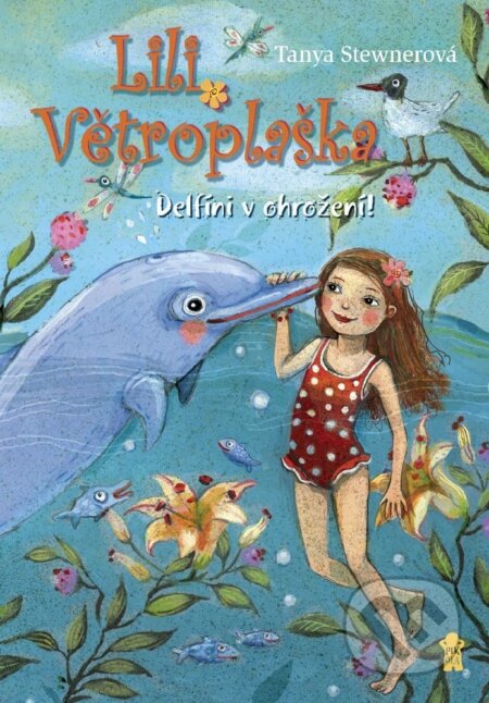 Lili Větroplaška: Delfíni v ohrožení!-Tanya Stewner