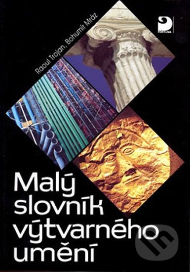 Malý slovník výtvarného umění-Bohumír Mráz a Raoul Trojan