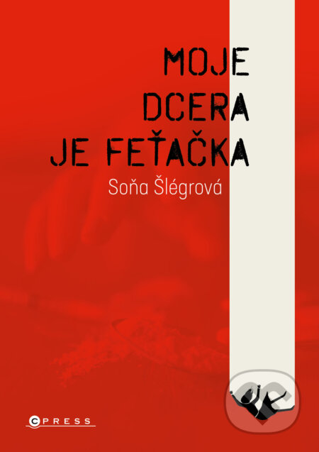 Moje dcera je feťačka-Soňa Šlégrová