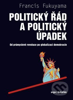 Politický řád a politický úpadek-Francis Fukuyama