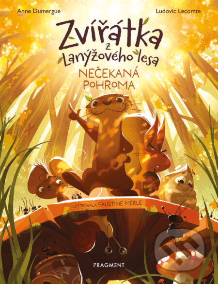 Zvířátka z Lanýžového lesa – Nečekaná pohroma-Anne Dumergue