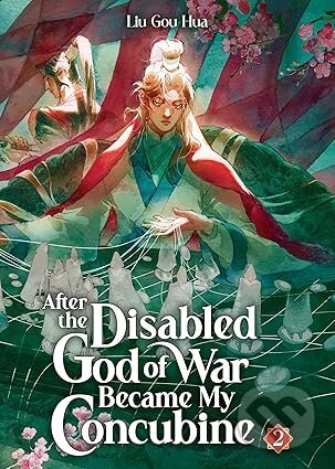 After the Disabled God of War Became My Concubine (Novel) Vol. 2-Liu Gou Hua