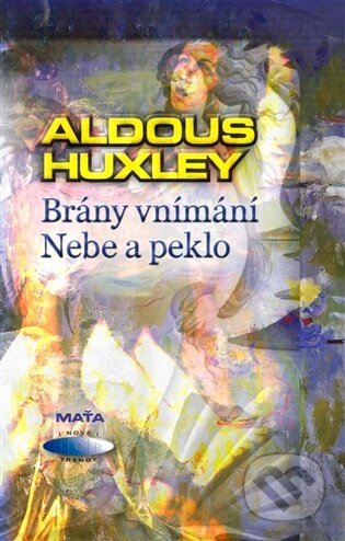 Brány vnímání. Nebe a peklo-Aldous Huxley