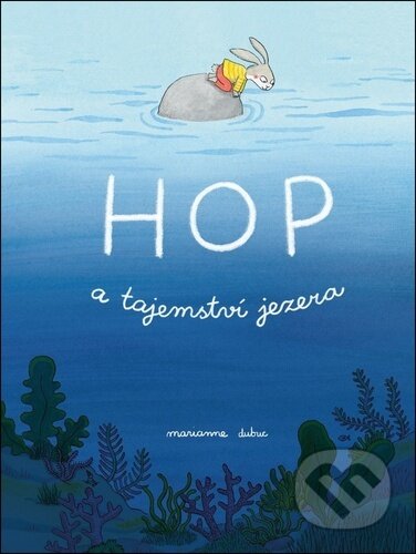 Hop a tajemství jezera-Marianne Dubuc