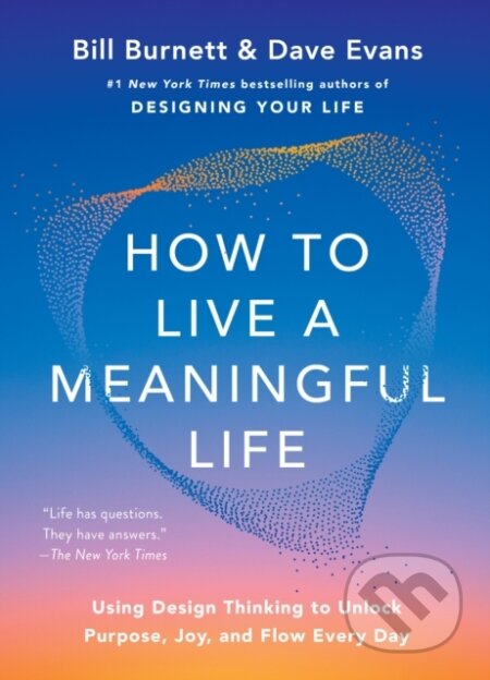 How to Live a Meaningful Life-Bill Burnett a Dave Evans