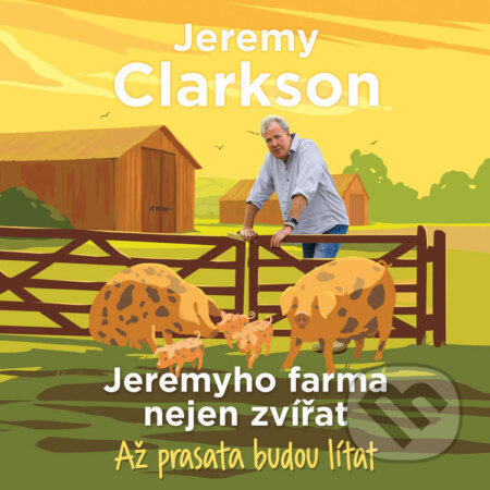 Jeremyho farma nejen zvířat – Až prasata budou lítat-Jeremy Clarkson