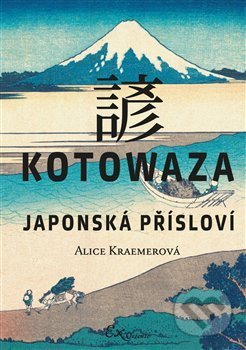 Kotowaza: Japonská přísloví-Alice Kraemerová