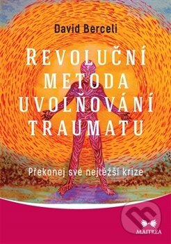 Revoluční metoda uvolňování traumatu-David Berceli