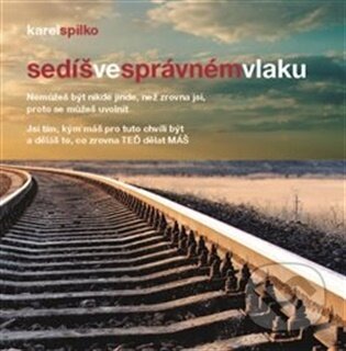 Sedíš ve správném vlaku-Karel Spilko