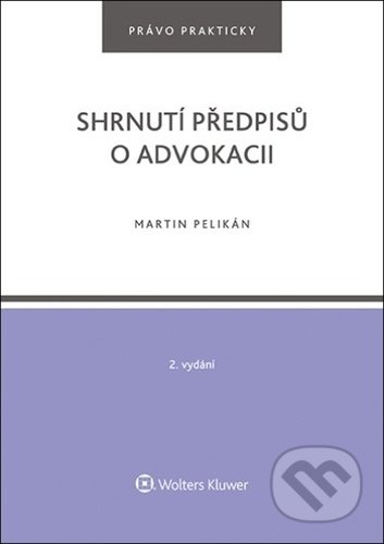 Shrnutí předpisů o advokacii-Martin Pelikán
