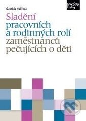 Sladění pracovních a rodinných rolí zaměstnanců pečujících o děti-Gabriela Halířová