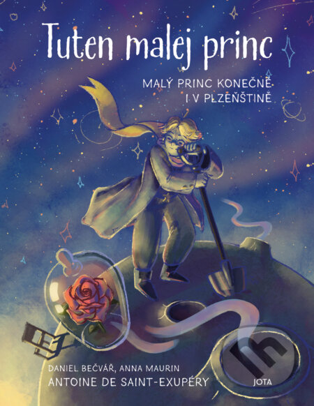 Tuten malej princ-Antoine de Saint-Exupéry a Daniel Bečvář a Anna Maurin