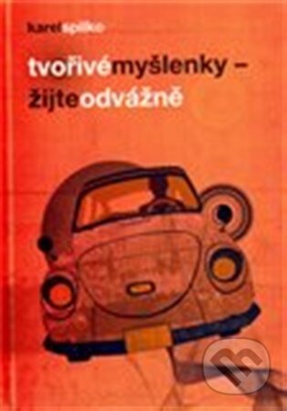 Tvořivé myšlenky - Žijte odvážně-Karel Spilko