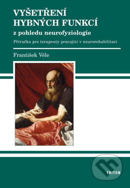 Vyšetření hybných funkcí z pohledu neurofyziologie-František Véle