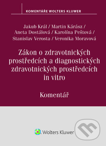 Zákon o zdravotnických prostředcích a diagnostických zdravotnických prostředcích - Komentář-Jakub Král