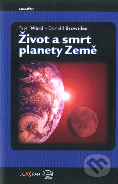 Život a smrt planety Země-Donald Brownlee a Peter Ward