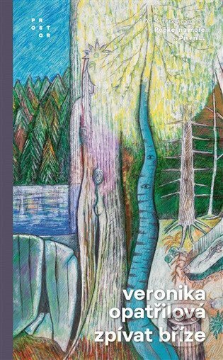 Zpívat bříze-Veronika Opatřilová