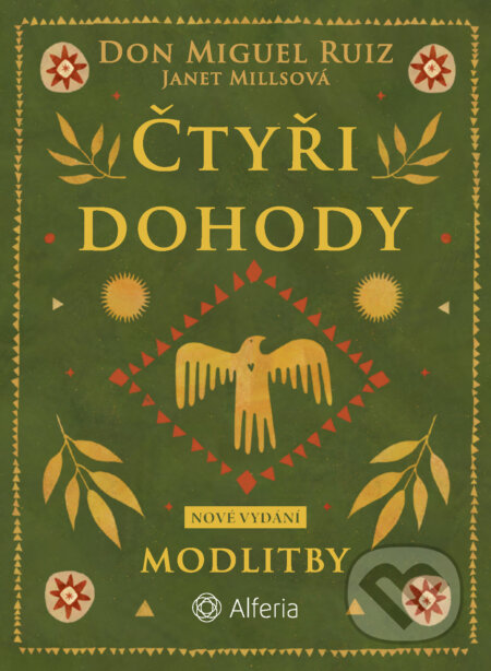 Čtyři dohody - Modlitby-Don Miguel Ruiz a Janet Millsová