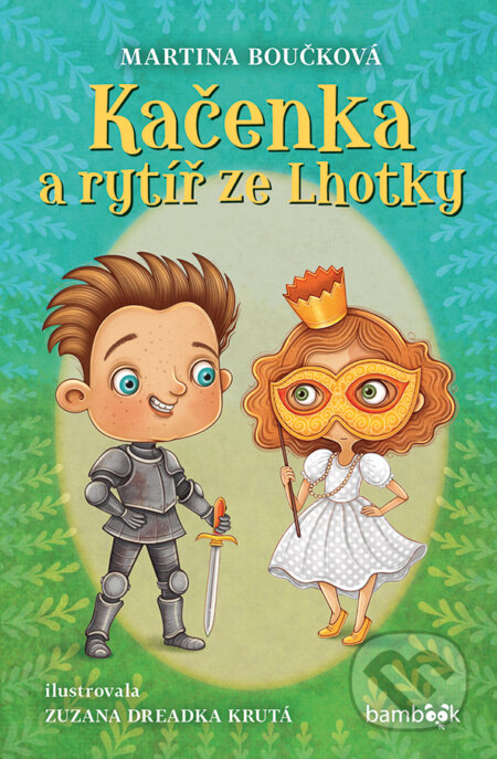 Kačenka a rytíř ze Lhotky-Martina Boučková a Zuzana Dreadka Krutá