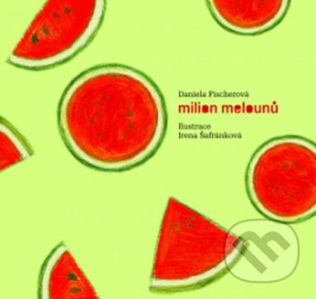Milion melounů + CD-Daniela Fischerová