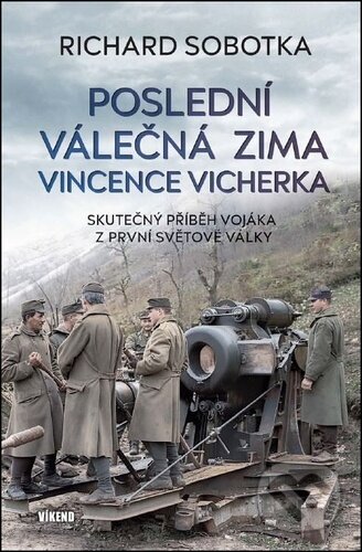 Poslední válečná zima Vincence Vicherka-Richard Sobotka