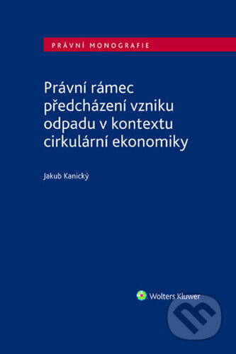 Právní rámec předcházení vzniku odpadu v kontextu cirkulární ekonomiky-Jakub Kanický