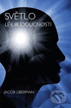 Světlo - Lék budoucnosti-Jacob Liberman