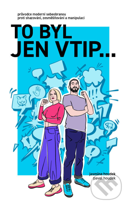 To byl jen vtip… - Průvodce moderní sebeobranou proti shazování