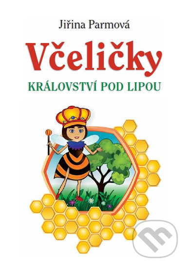 Včeličky - Království pod lipou-Jiřina Parmová