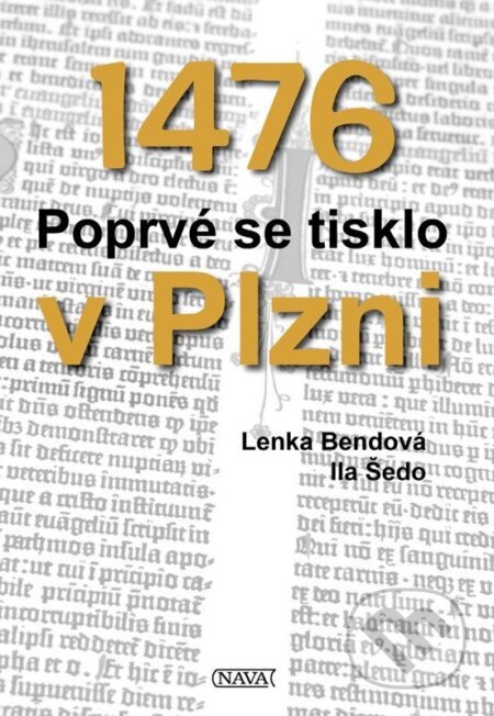 1476 Poprvé se tisklo v Plzni-Lenka Bendová a Ila Šedo