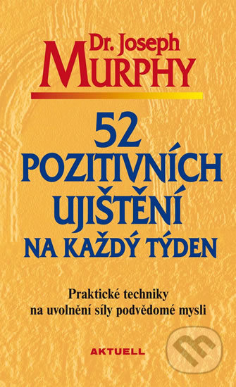 52 pozitivních ujištění na každý týden-Joseph Murphy