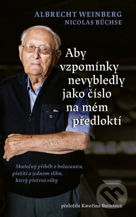 Aby vzpomínky nevybledly jako číslo na mém předloktí-Albrecht Weinberg a Nicolas Büchse