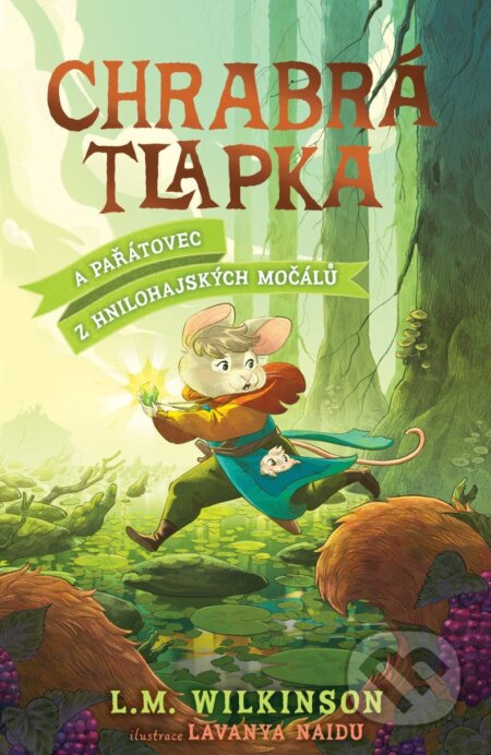 Chrabrá tlapka: A Pařátovec z Hnilohájských močálů-L.M. Wilkinson
