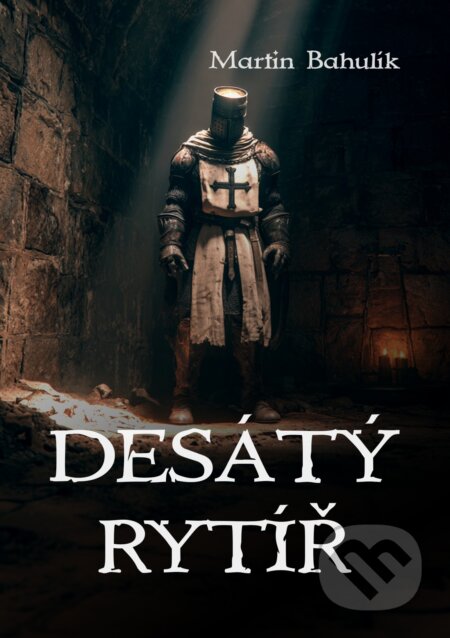 Desátý rytíř-Martin Bahulík