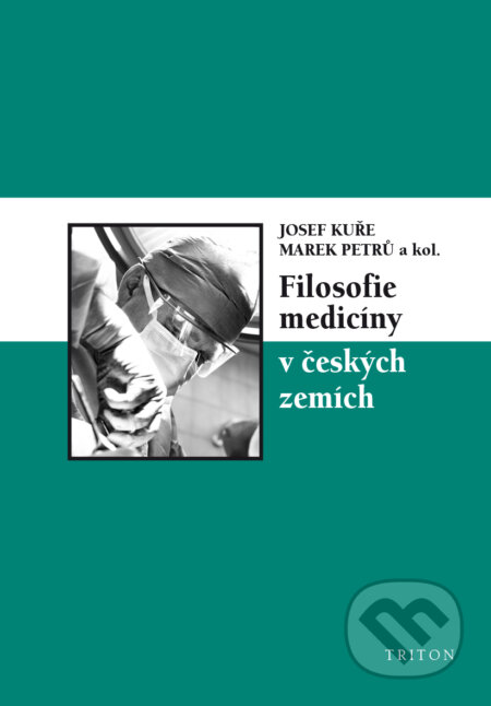 Filosofie medicíny v českých zemích-Josef Kuře a Marek Petrů