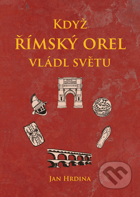 Když římský orel vládl světu-Jan Hrdina
