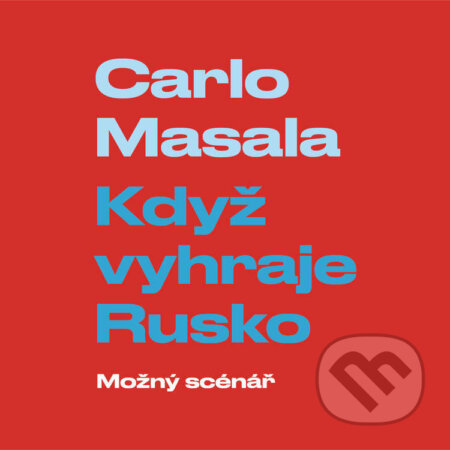 Když vyhraje Rusko: Možný scénář-Carlo Masala