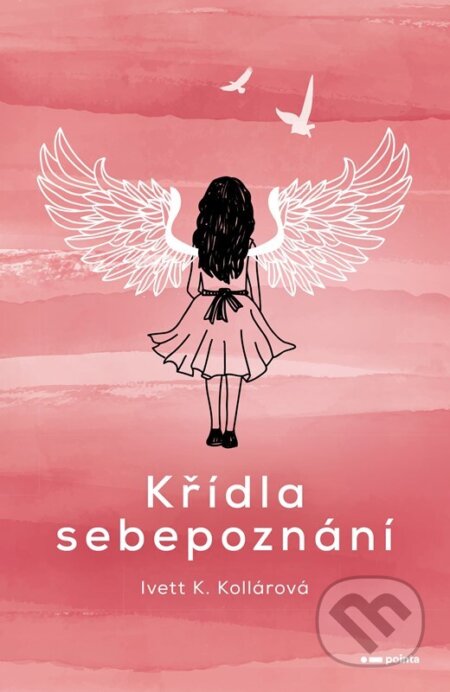 Křídla sebepoznání-Ivett K.  Kollárová