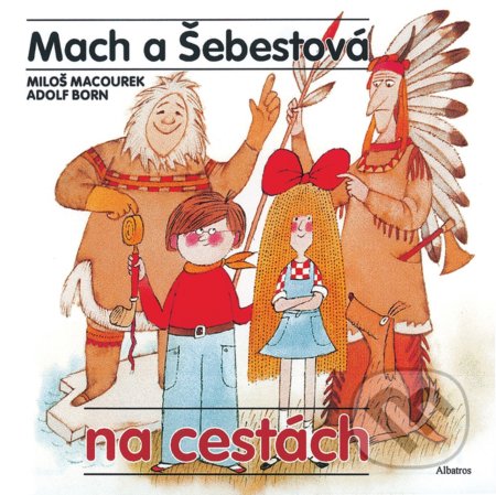 Mach a Šebestová na cestách-Miloš Macourek