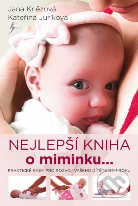 Nejlepší knížka o miminku…. je miminko-Jana Knězová a Kateřina Juríková