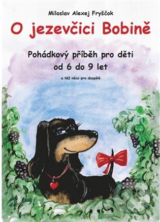 O jezevčici Bobině-Miloslav Alexej Fryščok