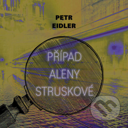 Případ Aleny Struskové-Petr Eidler