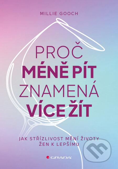 Proč méně pít znamená více žít-Millie Gooch