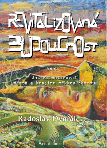 Revitalizovaná budoucnost-Radoslav Dvořák