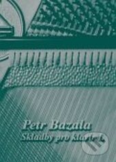 Skladby pro klavír I-Petr Bazala