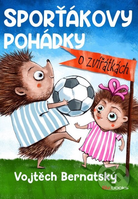 Sporťákovy pohádky o zvířátkách-Vojtěch Bernatský