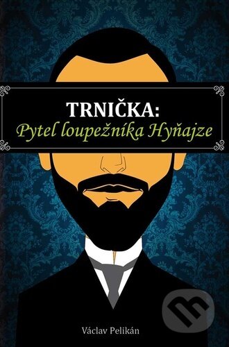 Trnička: Pytel loupežníka Hyňajze-Václav Pelikán